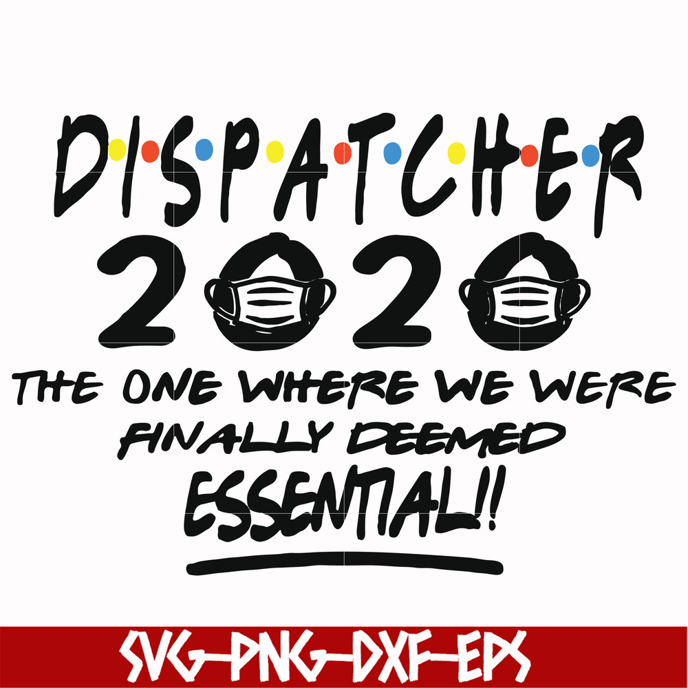 FN0001017-Dispatcher 2020 the one where we were finally deemed essential svg, png, dxf, eps file FN0001017.jpg