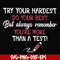FN000189-Try your hardest do your best but always remember you're more than a test svg, png, dxf, eps file FN000189.jpg