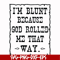 FN000203-I'm blunt because God rolled me that way svg, png, dxf, eps file FN000203.jpg