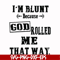 FN000204-I'm blunt because God rolled me that way svg, png, dxf, eps file FN000204.jpg