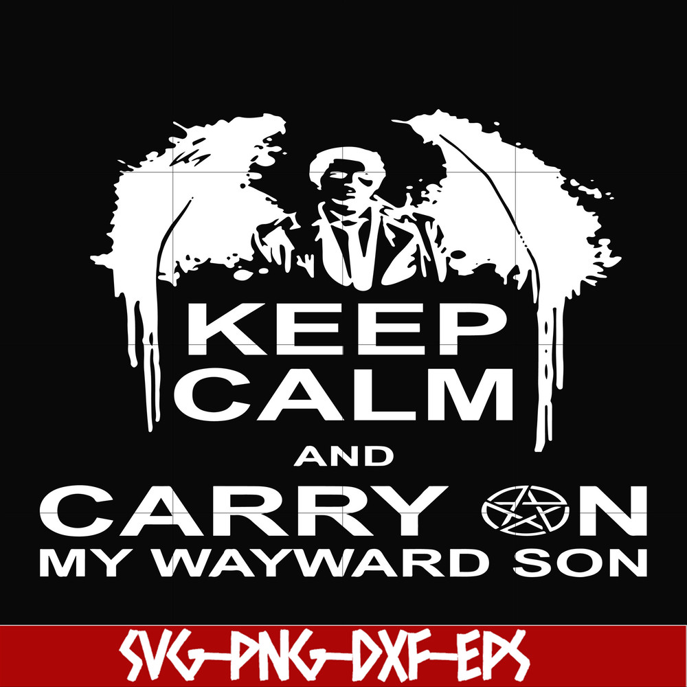 FN000261-Keep calm and carry on my wayward son svg, png, dxf, eps file FN000261.jpg