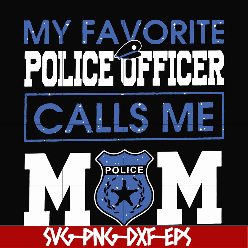 FN000328-My favorite police officer calls me mom svg, png, dxf, eps file FN000328.jpg