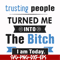 FN000428-TRusting people turned me into the bitch I am today svg, png, dxf, eps file FN000428.jpg