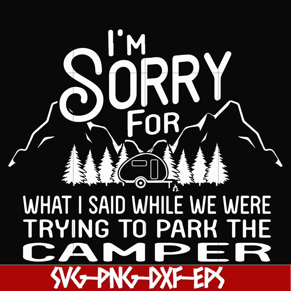 FN00044-I'm sorry for what I said while we were trying to park the camper svg, png, dxf, eps file FN00044.jpg