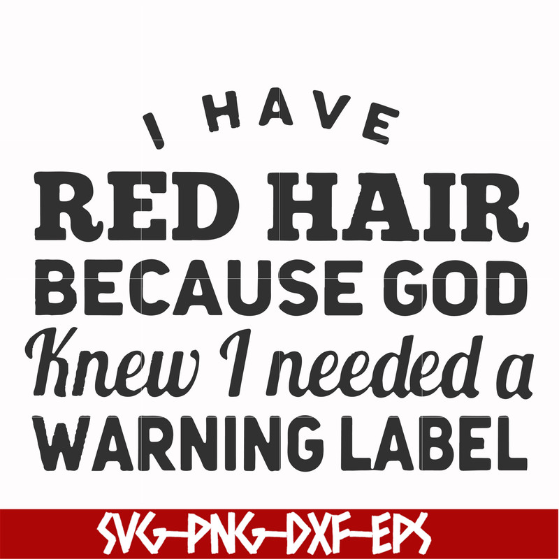 FN000474-I have red hair because God knew I needed a warning label svg, png, dxf, eps file FN000474.jpg