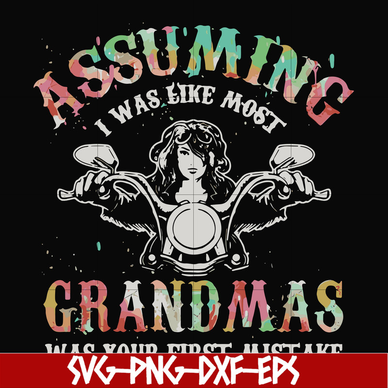 FN000488-Assuming I was like most grandmas was your first mistake svg, png, dxf, eps file FN000488.jpg