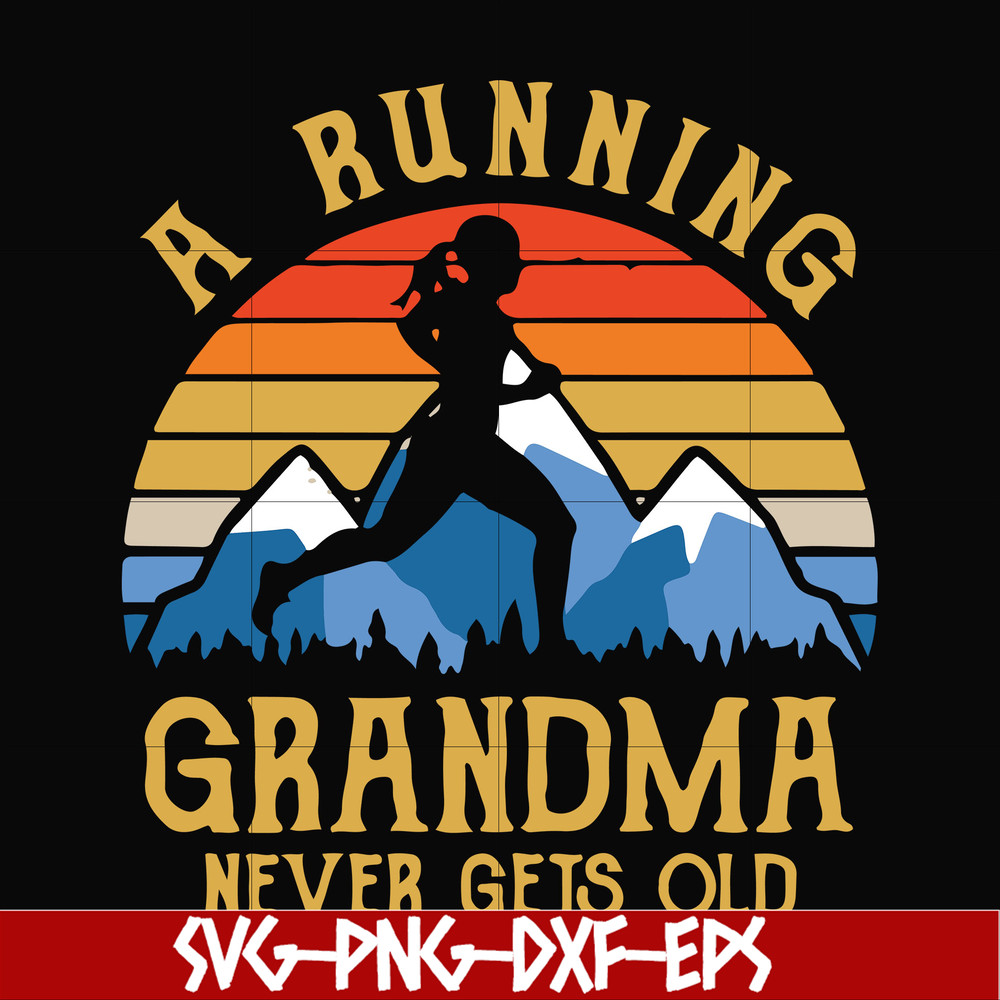 FN000649-A running grandma never gets old svg, png, dxf, eps file FN000649.jpg