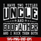 FN000683-I have two titles uncle and godfather and I rock them both svg, png, dxf, eps file FN000683.jpg