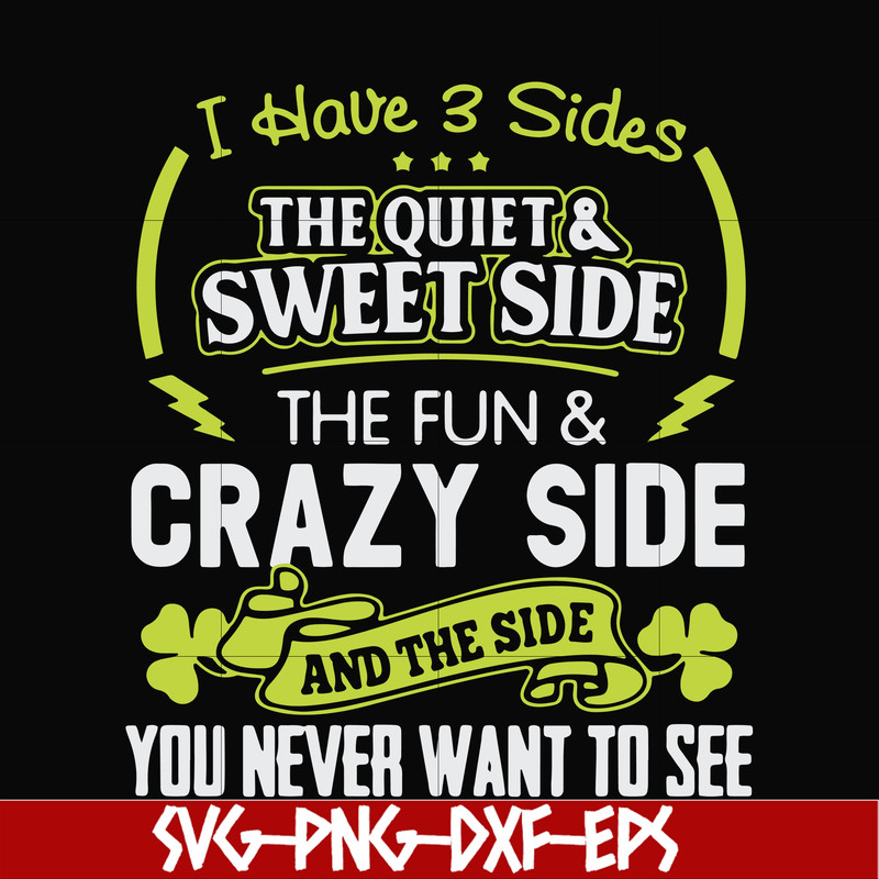 FN000733-I have 3 sides the quite sweet side the fun crazy side and the side you never want to see svg, png, dxf, eps file FN000733.jpg