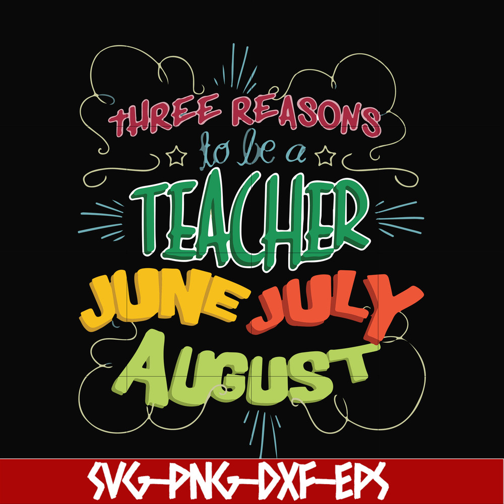 FN000734-Three reasons to be a teacher June July August svg, png, dxf, eps file FN000734.jpg
