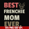 FN000754-Best frenchie mom ever svg, png, dxf, eps file FN000754.jpg