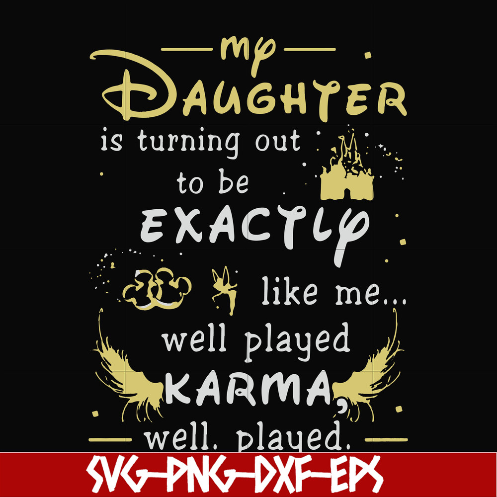 FN000780-My daughter is turning out to be exactly like me well played karma well played svg, png, dxf, eps file FN000780.jpg