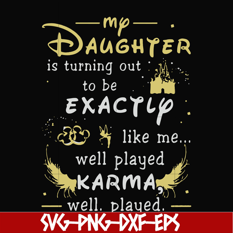 FN000780-My daughter is turning out to be exactly like me well played karma well played svg, png, dxf, eps file FN000780.jpg