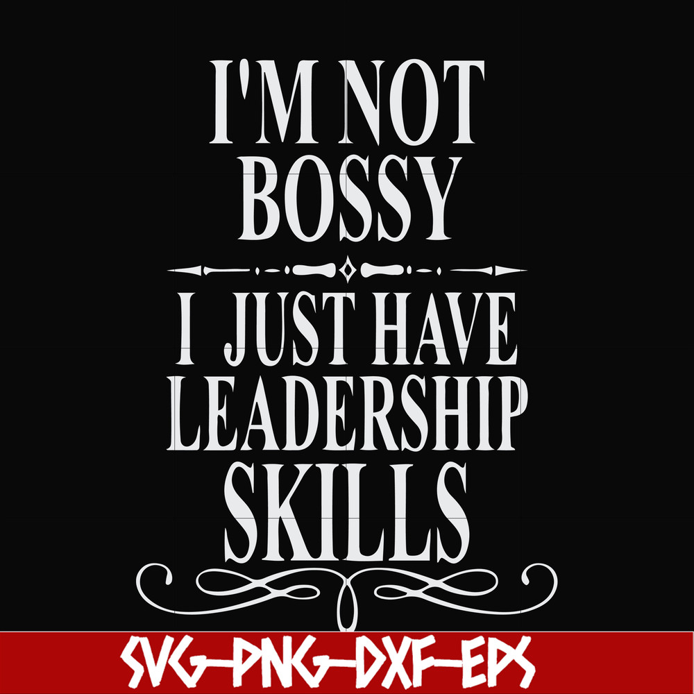 FN000789-I'm not bossy I just have leadership skills svg, png, dxf, eps file FN000789.jpg