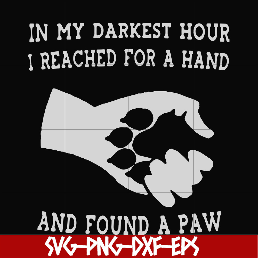 FN000862-In my darkest hour I reached for a hand and found a paw svg, png, dxf, eps file FN000862.jpg