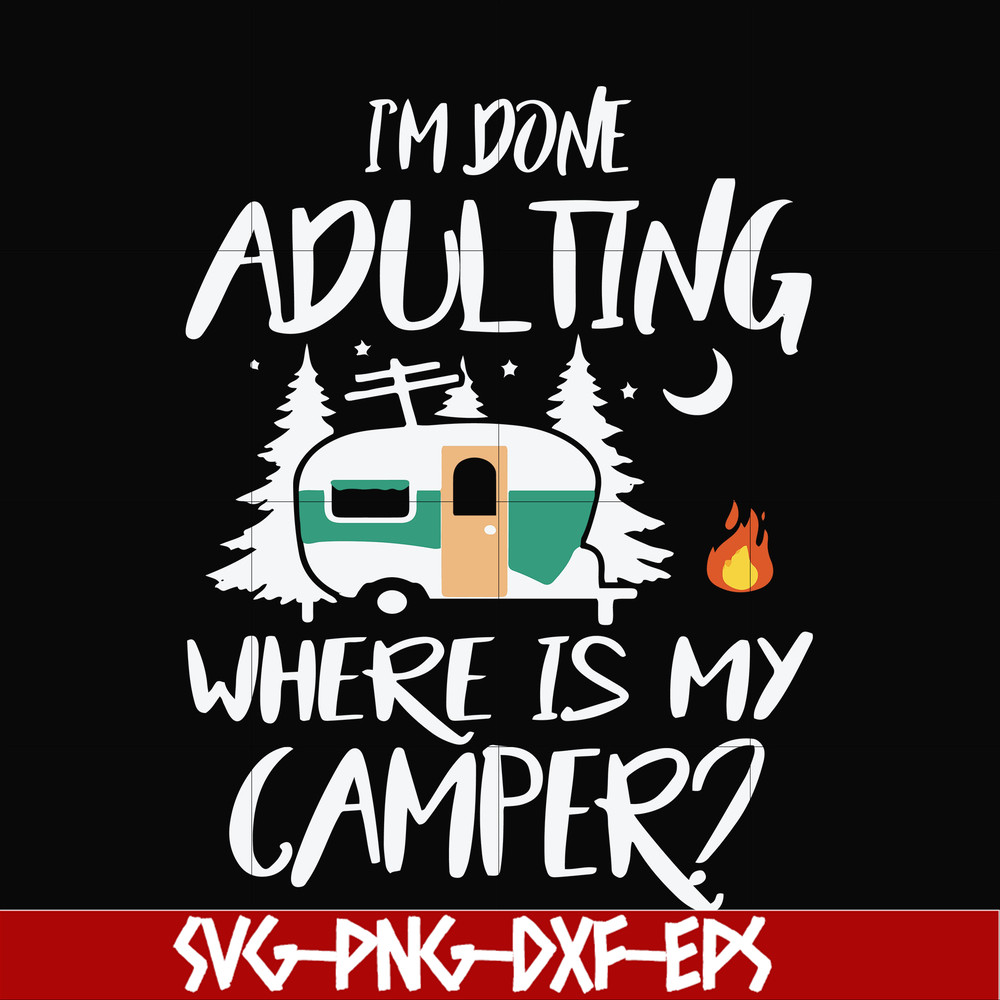 FN000869-I'm done adulting where is my camper svg, png, dxf, eps file FN000869.jpg
