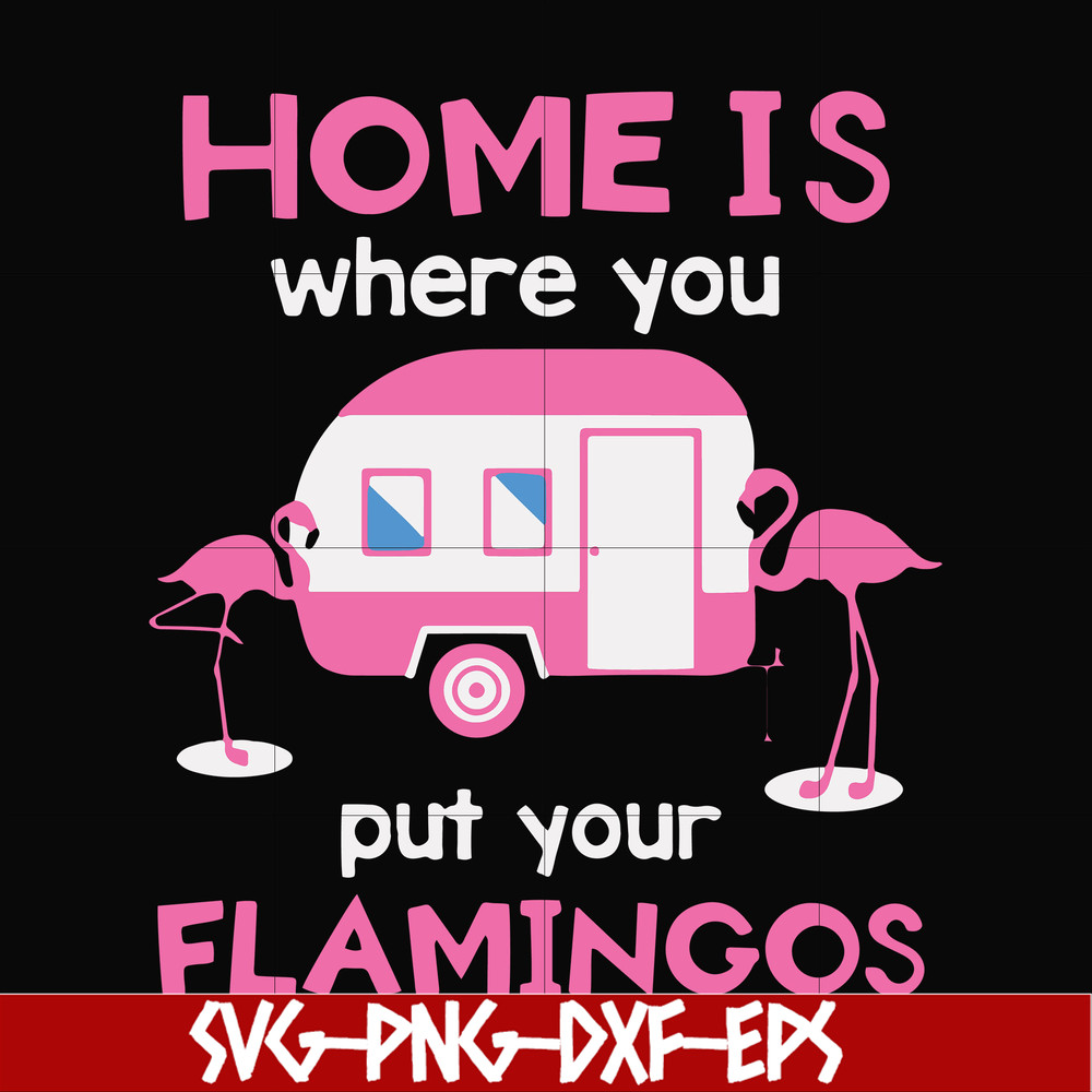 FN000898-Home is where you put your Flamingos svg, png, dxf, eps file FN000898.jpg