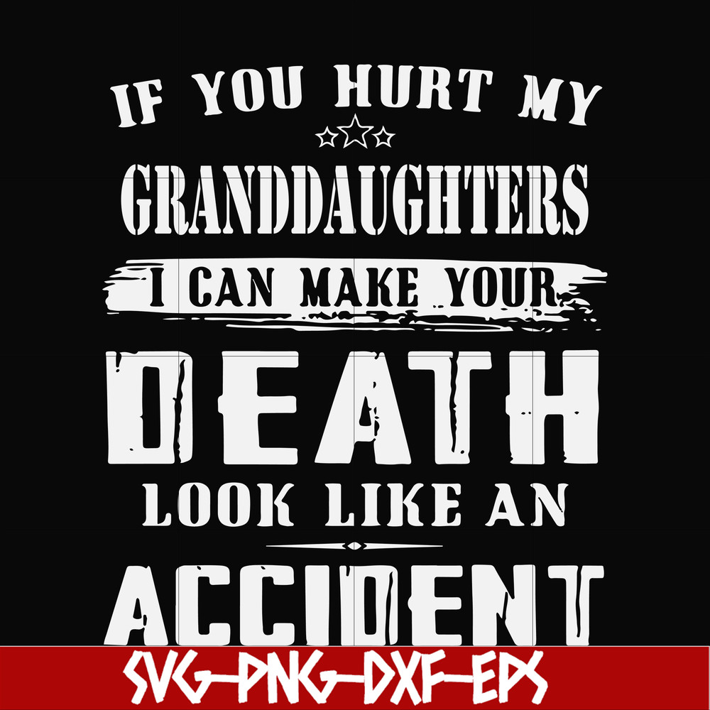 FN000906-If you hurt my granddaughters I can make your death look like an accident svg, png, dxf, eps file FN000906.jpg