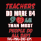 FN000910-Teachers do more B4 9AM than most people do all day svg, png, dxf, eps file FN000910.jpg