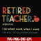 FN000915-Retired teacher I do what I want when I want svg, png, dxf, eps file FN000915.jpg