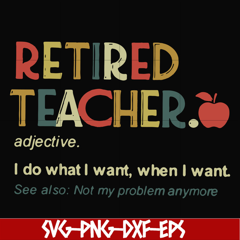 FN000915-Retired teacher I do what I want when I want svg, png, dxf, eps file FN000915.jpg