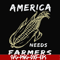 FN000921-America needs farmers svg, png, dxf, eps file FN000921.jpg