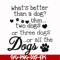 FN000957-What's better than a dog uhm two dogs or three dogs or all the dogs svg, png, dxf, eps file FN000957.jpg