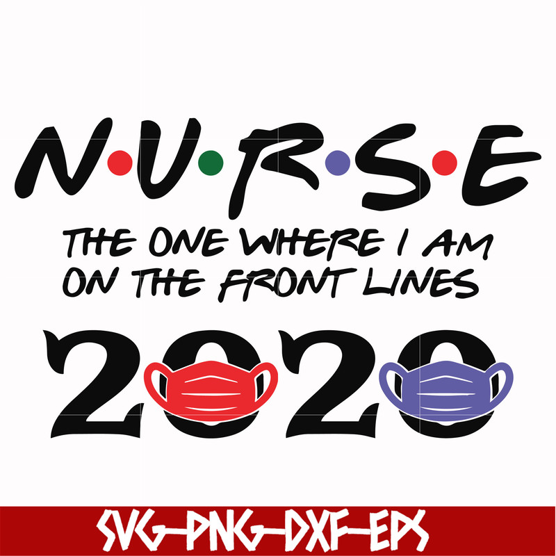 FN000988-Nurse the one where I am on the front lines 2020 svg, png, dxf, eps file FN000988.jpg