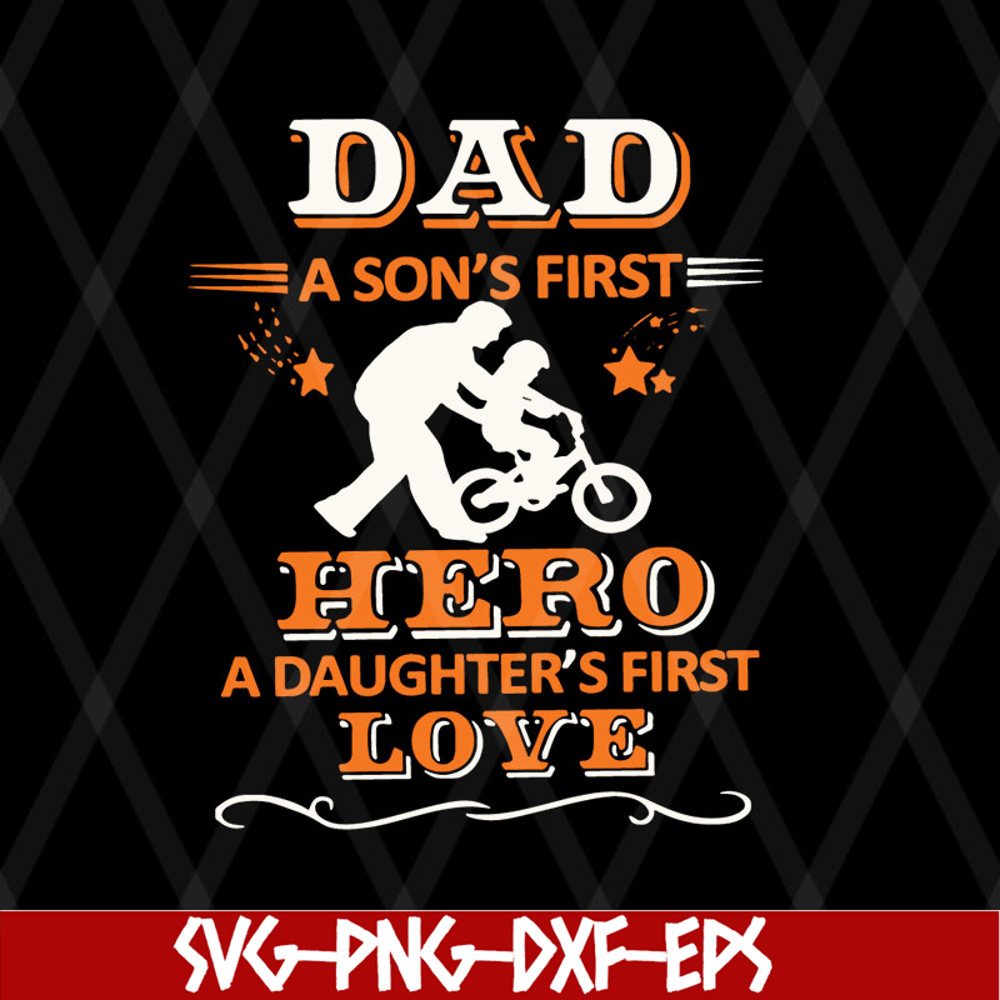 FTD08062105- Dad a son's first hero a daughter's first love svg, png, dxf, eps digital file FTD08062105.jpg