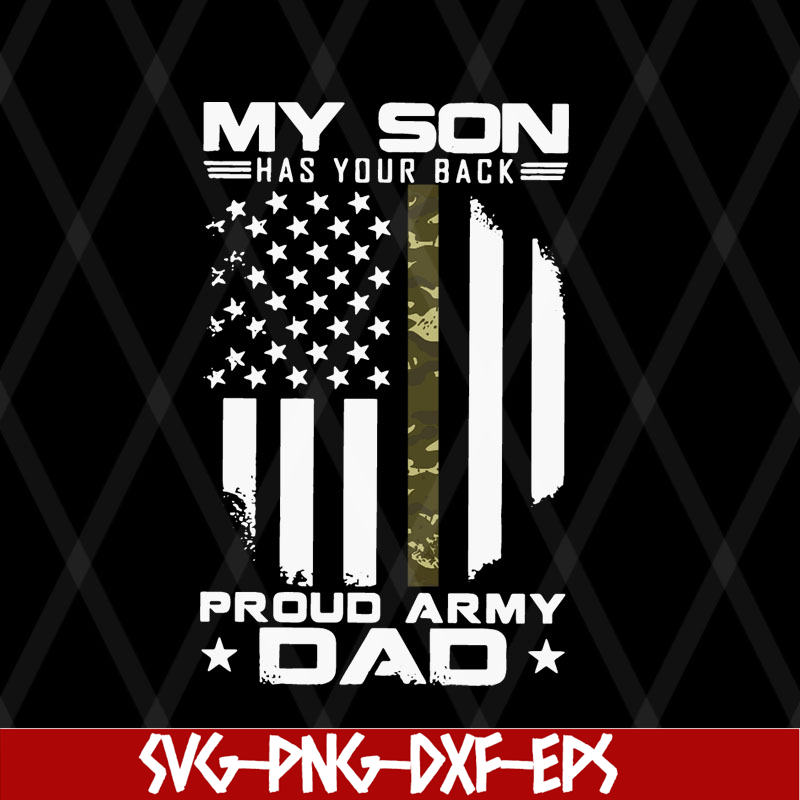 FTD08062118-My Son Has Your Back Proud Army Dad American Flag svg, png, dxf, eps digital file FTD08062118.jpg