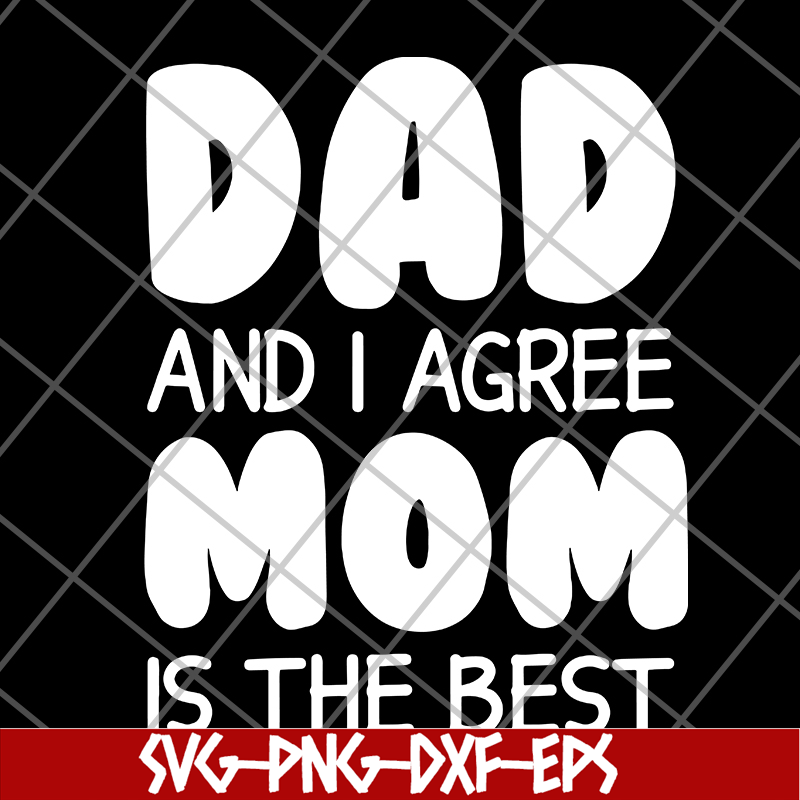 FTD09062104-Dad And I Agree Mom Is The Best – Happy Father’s Day 2021 svg, png, dxf, eps digital file FTD09062104.jpg