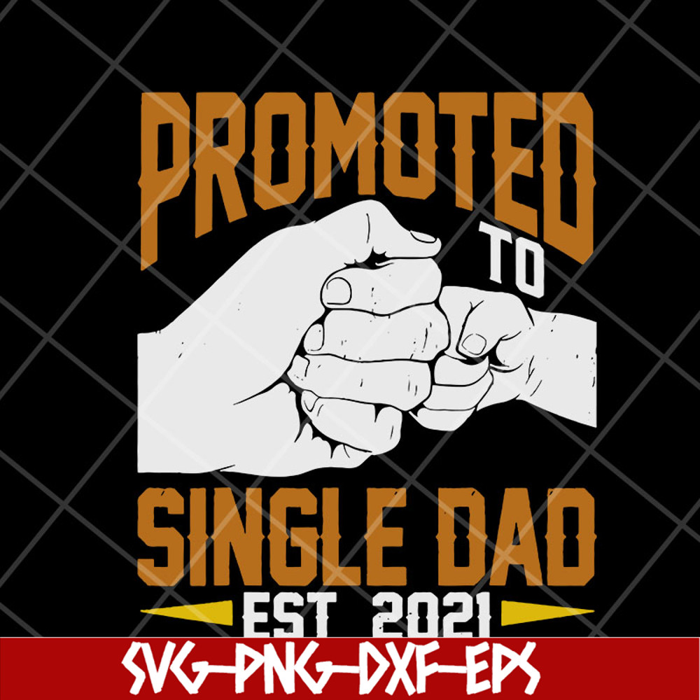 FTD10052103-promoted single dad svg, png, dxf, eps digital file FTD10052103.jpg