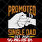FTD10052103-promoted single dad svg, png, dxf, eps digital file FTD10052103.jpg