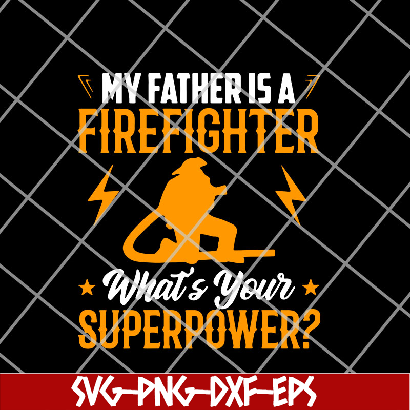 FTD11052105-My Father Is A Firefighter svg, png, dxf, eps digital file FTD11052105.jpg