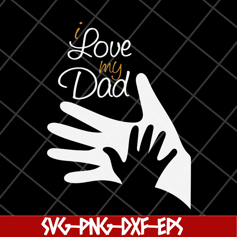 FTD11052110-i-love-my-dad svg, png, dxf, eps digital file FTD11052110.jpg