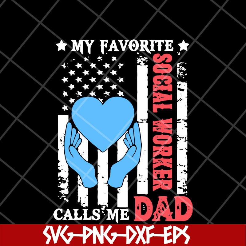 FTD11052114-my-favorite-social-worker-calls-me-dad svg, png, dxf, eps digital file FTD11052114.jpg
