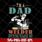 FTD13052122-i'm a dad welder svg, png, dxf, eps digital file FTD13052122.jpg