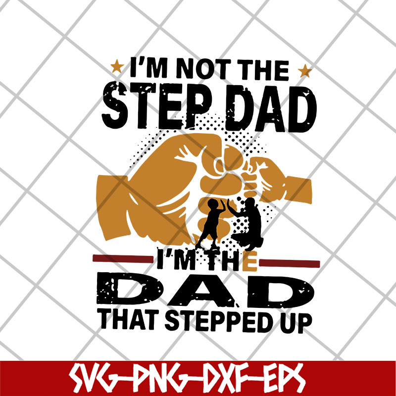 FTD13052139-i'm not the step dad svg, png, dxf, eps digital file FTD13052139.jpg