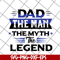 FTD14052113-Dad The Man The Myth The Legend svg, png, dxf, eps digital file FTD14052113.jpg