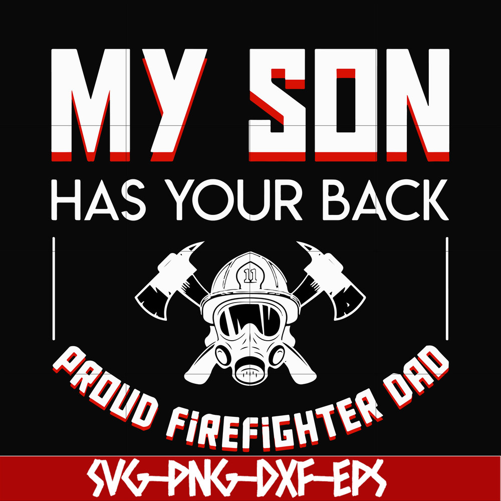 FTD16-my son has your back proud firefighter dad svg, png, dxf, eps, digital file FTD16.jpg