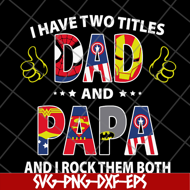 FTD19052118-i have two titles dad and papa and i rock them both svg, png, dxf, eps digital file FTD19052118.jpg