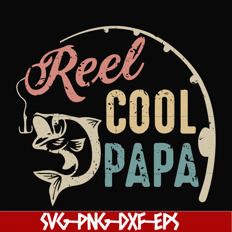FTD21-reel cool papa svg, png, dxf, eps, digital file FTD21.jpg