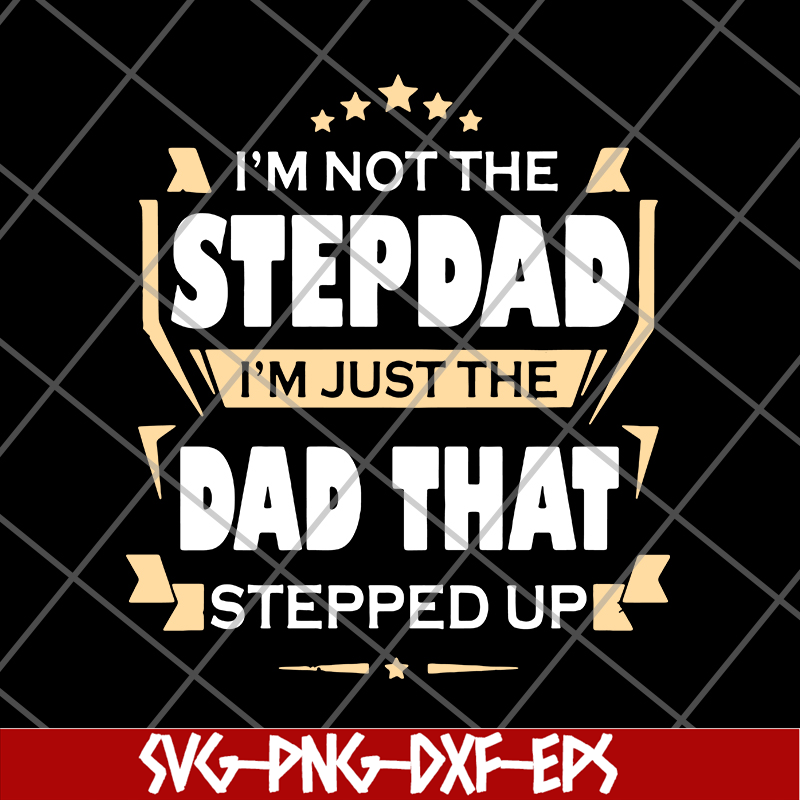 FTD27052110-Im Not The Step Dad svg, png, dxf, eps digital file FTD27052110.jpg