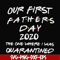 FTD3-Our first fathers day 2020 the one where i was quarantined svg, png, dxf, eps, digital file FTD3.jpg