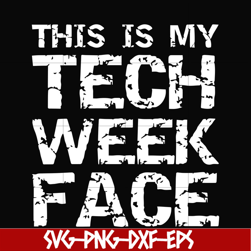 HLW0001-this is my tech week face svg, halloween svg, png, dxf, eps digital file HLW0001.jpg