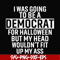 HLW0003-i was going to be a democrat svg, halloween svg, png, dxf, eps digital file HLW0003.jpg