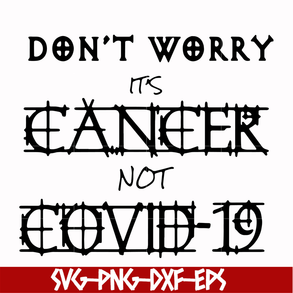 HLW0020-Don't worry it's cancer not covid 19 svg, halloween svg, png, dxf, eps digital file HLW0020.jpg