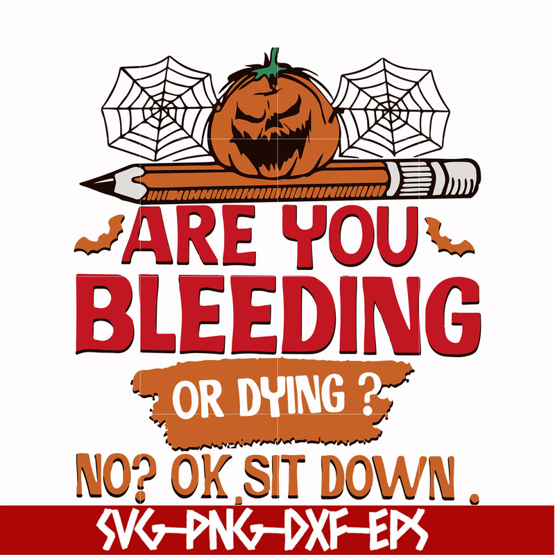 HLW0112-are you bleeding or dying svg, png, dxf, eps digital file HLW0112.jpg