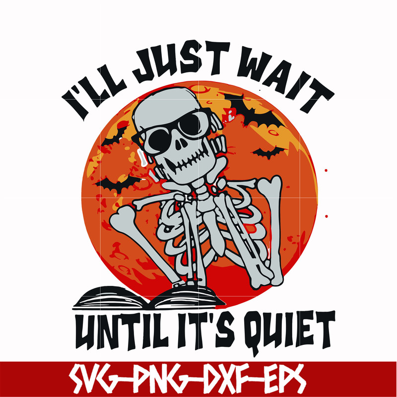 HLW0116-i will just wait until its quiet svg, png, dxf, eps digital file HLW0116.jpg
