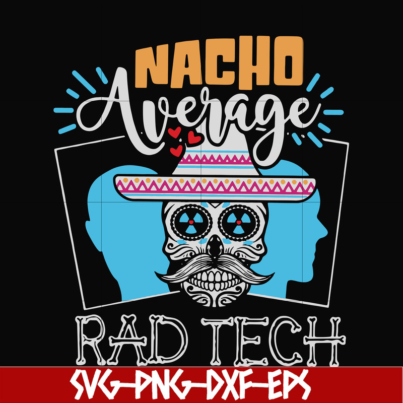 HLW0156-Nacho average rad tech svg, png, dxf, eps digital file HLW0156.jpg